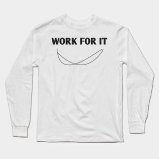 WORK FOR IT T-SHIRT CLASSIC FOR MEN AND WOMEN 2021 Long Sleeve T-Shirt